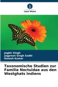 Cover: Taxonomische Studien zur Familie Noctuidae aus den Westghats Indiens - Verlag Unser Wissen