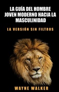 Cover: La gu&iacute;a del hombre joven moderno hacia la masculinidad - Publishdrive