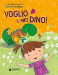 Cover: Voglio il mio Dino! - Bollicine;Giunti Editore