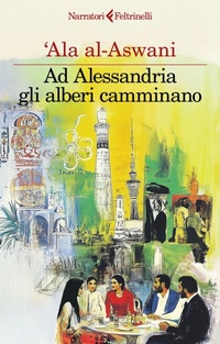 Abbildung von: Ad Alessandria gli alberi camminano - I narratori;Feltrinelli