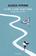 Cover: La vita, a volte, fa giri strani. Un viaggio dentro e fuori di me - Vivavoce;Mondadori