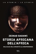 Cover: Storia africana dell'Africa. Dall'alba dell'umanit&agrave; all'indipendenza - BUR La storia, le storie;Rizzoli