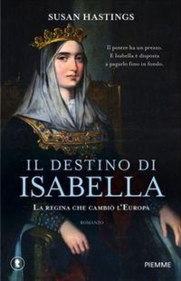 Abbildung von: Il destino di Isabella. La regina che cambiò l'Europa - Tascabili Piemme;Piemme