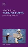 Cover: Vivere per sempre. L'Aldil&agrave; ai tempi di ChatGPT - Temi;Bollati Boringhieri
