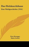 Cover: Das Holzknechthaus - Kessinger Publishing
