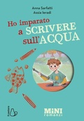 Cover: Ho imparato a scrivere sull'acqua. Miniromanzi ad alta leggibilit&agrave; - Mini romanzi;Il Castoro