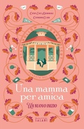 Cover: Una mamma per amica. Un nuovo inizio - MAGAZZINI SALANI