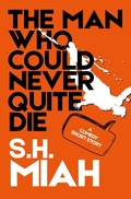 Cover: The Man Who Could Never Quite Die - Muslim Fiction Project