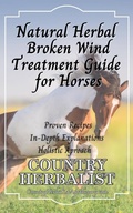 Cover: Natural Herbal Broken Wind Treatment Guide for Horses (Herbal Horse Remedies) - Country Herbalist
