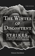 Cover: The Winter of Discontent: Thatcherism's Dawn - Indigo Ink Books