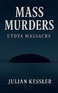 Cover: Mass Murders Utoya Massacre - Worldwide True Crime Reports