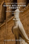 Cover: Edfu Atlantis Theory: Zep Tepi and the Egyptian Genesis (Lost Worlds: Ancient Origins and History, #8) - LEARN ALCHEMICAL