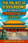 Cover: The Palace of 9,999 Rooms: The Story of the Forbidden City For Kids - SD
