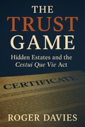 Cover: The Trust Game: Hidden Estates and the Cestui Que Vie Act - TWON Publications