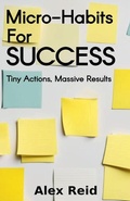 Cover: Micro-Habits for Success - Alex Reid