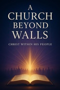 Cover: A Church Beyond Walls : Rediscovering the Presence of Christ, the Power of the Spirit, and the Call to Authentic Discipleship - LEMESSAGEOFTHECROSS