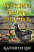 Cover: Witching Around the Cluck (Good Cluck Chicken Magical Mysteries, #3) - Road Less Unraveled Press