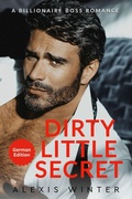 Cover: Dirty Little Secret (Die Milliard&auml;re von Chicago, #4) - Alexis Winter