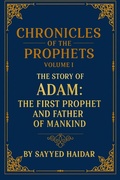 Cover: Chronicles of the Prophets - Volume 1: The Story of Adam - Sayyed Haidar