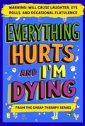 Cover: Everything Hurts And I'm Dying (The Cheap Therapy Series) - Harbor & Ink Press