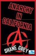 Cover: Anarchy In California - Cannon Bleu Publishing