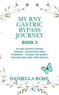 Cover: My RNY Gastric Bypass Journey: My RNY Gastric Bypass Journey: Nutrition & Meal Planning - A Guide for Weekly Success and Long-Term Health - Daniella Rose
