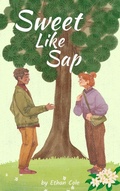 Cover: Sweet Like Sap: A Novella - Ethan Cole