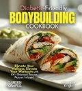Cover: Diabetic-Friendly Bodybuilding Cookbook - Garden of Grapes