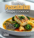 Cover: Soothing Pescatarian Soups Cookbook - Garden of Grapes