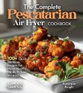 Cover: The Complete Pescatarian Air Fryer Cookbook - Garden of Grapes