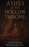 Cover: Ashes of the Hollow Throne - Amanda Woodruff