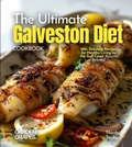 Cover: The ultimate Galveston Diet Cookbook - Garden of Grapes