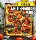 Cover: Sheet Pan Mediterranean Magic Cookbook - Garden of Grapes