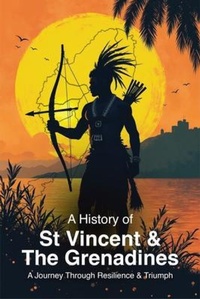 Abbildung von: A History of St. Vincent and the Grenadines - Peters Nolan Publishing