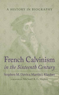 Bild: French Calvinism in the Sixteenth Century - Wipf and Stock Publishers