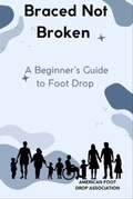 Cover: Braced Not Broken - American Foot Drop Association