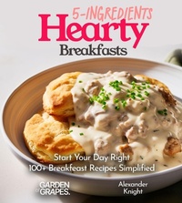 Enlarge image Cover: 5-Ingredient Hearty Breakfasts Cookbook - Garden of Grapes