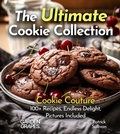 Cover: The Ultimate Cookie Collection Cookbook - Garden of Grapes