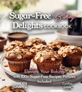 Cover: Sugar-Free Baking Delights Cookbook - Garden of Grapes