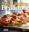 Cover: Bread Baking Brilliance Cookbook - Garden of Grapes