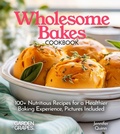 Cover: Wholesome Bakes Cookbook - Garden of Grapes