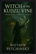 Cover: Witch of the Kudzu Vine - Matthew Edward Petchinsky