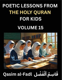 Abbildung von: Poetic Lessons from the Holy Quran for Kids (Part 15)- The Whispers of the Divine Rhyme, A Collection of Quranic Verses in Verse, Religion, Morality, Poetry, Philosophy and Spiritualism and Poetic Reflections from the Islam - Poetic Lessons from the Holy Quran