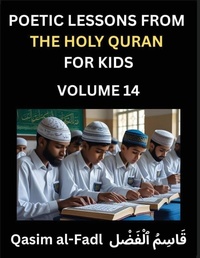 Abbildung von: Poetic Lessons from the Holy Quran for Kids (Part 14)- The Whispers of the Divine Rhyme, A Collection of Quranic Verses in Verse, Religion, Morality, Poetry, Philosophy and Spiritualism and Poetic Reflections from the Islam - Poetic Lessons from the Holy Quran