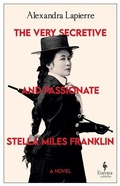 Cover: The Very Secretive and Passionate Stella Miles Franklin - Europa Editions