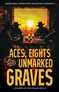 Cover: Aces, Eights, and Unmarked Graves - Saddlebag Dispatches