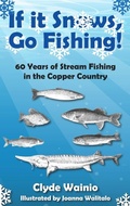 Cover: If It Snows, Go Fishing! - Modern History Press