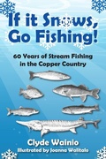 Cover: If It Snows, Go Fishing! - Modern History Press