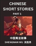 Cover: Chinese Short Stories (Part 1)- Learn Reading Chinese folktales, HSK All Levels, Idioms, Vocabulary, English Pinyin, Easy Lessons for Beginner to Advanced Students - Chinese Short Stories