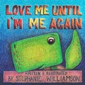 Cover: Love Me Until I'm Me Again - Stephanie Williamson